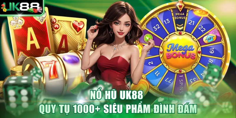 Nổ hũ UK88 quy tụ 1000+ siêu phẩm đình đám