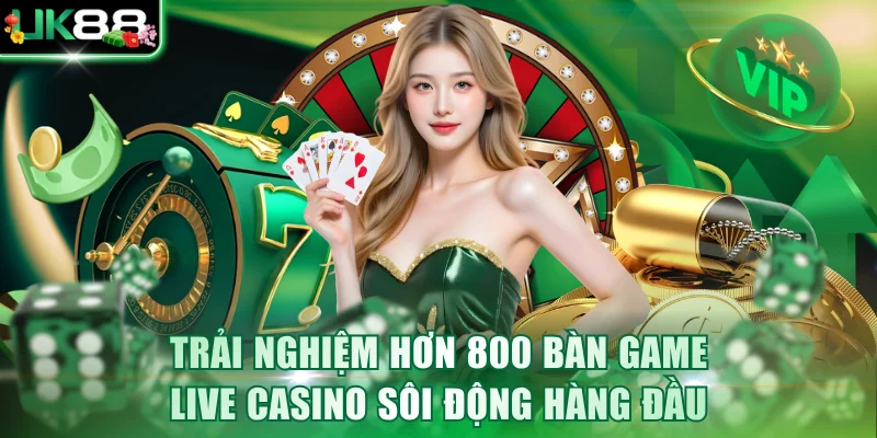 Trải nghiệm hơn 800 bàn game Live Casino sôi động hàng đầu